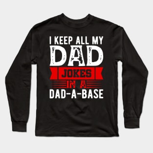 I Keep All My Dad Jokes In A Dad a base Long Sleeve T-Shirt